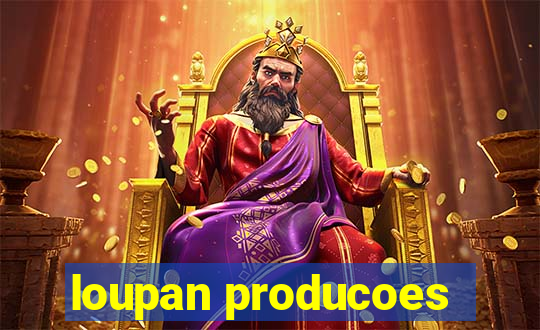 loupan producoes